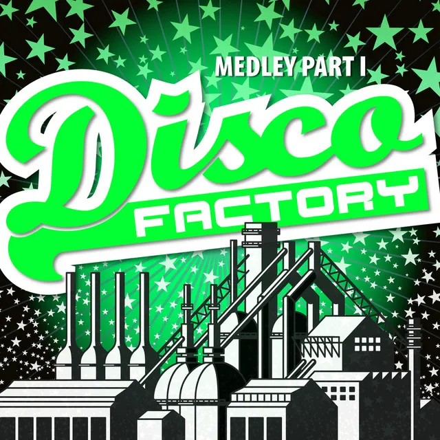 Disco Factory Medley Part. I (Extended Mix) - (Disco Factory / Never Can Say Goodbye / Daddy Cool / Can't Take My Eyes Off You / Could It Be Magic / Boogie Wonderland / Gimme! Gimme! Gimme! / Born To