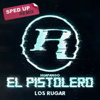 El Pistolero Huapango (Sped Up Remix) by Los Rugar