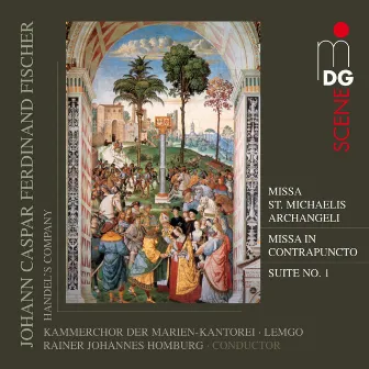 Fischer: Missa St. Michaelis Archangeli, Missa in Contrapuncto & Suite No. 1 by Handel's Company