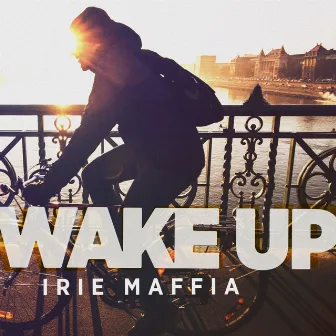 Wake Up by Irie Maffia