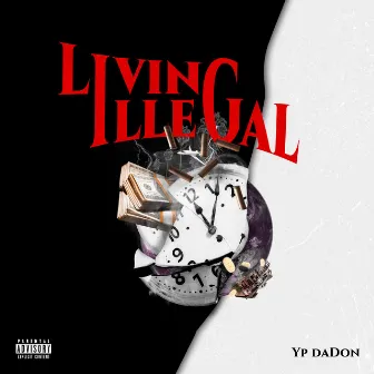 Livin' Illegal by Yp daDON