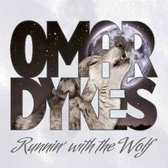 Runnin' With The Wolf by Omar Dykes