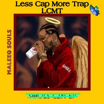 LCMT: Less Cap More Trap by Maleeq Souls