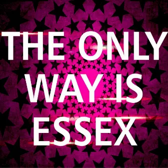 The Only Way Is Essex Theme by Essex