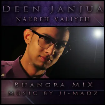 Nakreh Valiyeh (Bhangra Mix) - Single by Deen Janjua