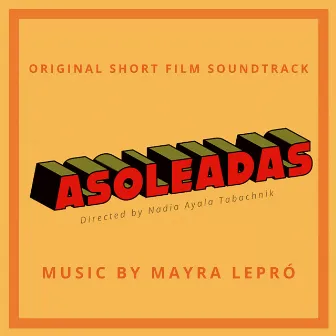 Asoleadas (Original Short Film Soundtrack) by Mayra Lepró