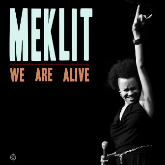 We Are Alive by Meklit