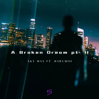 A Broken Dream, Pt. 2 (Outdated) by Harumiii