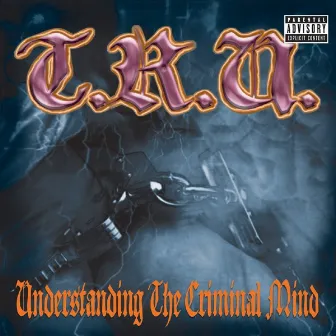 Understanding The Criminal Mind by TRU