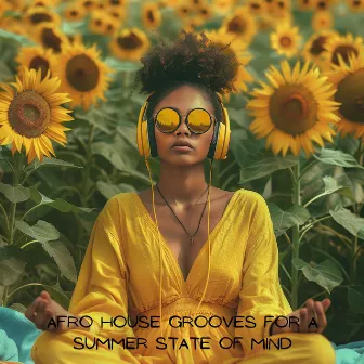 Afro House Grooves for a Summer State of Mind by AfrooBeatZ