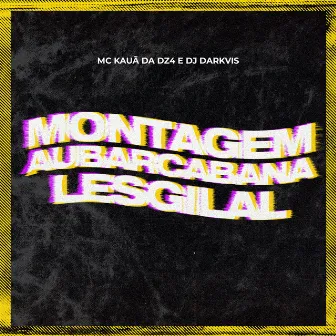 Montagem Aubarcabana Lesgilal by Dj Darkvis