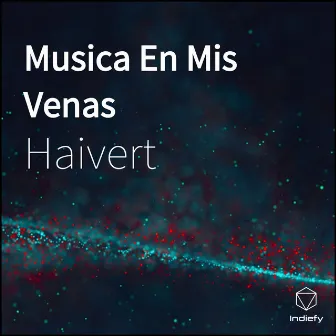 Musica En Mis Venas by Haivert