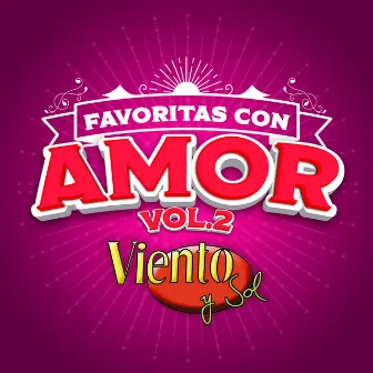 FAVORITAS CON AMOR Vol. 2 by Viento Y Sol