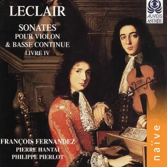 Leclair: Sonates pour violon et basse continue, Livre IV by François Fernandez