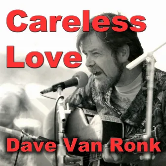 Careless Love by Dave Van Ronk