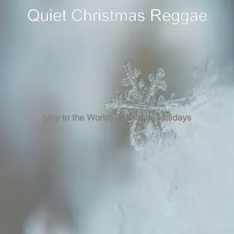 (Joy to the World) Christmas Holidays by Quiet Christmas Reggae