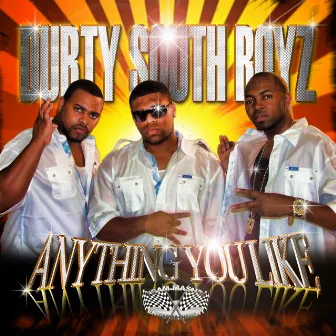 Anything you like by Durty South Boyz