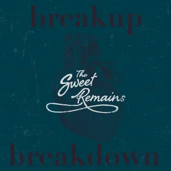 Breakup Breakdown by The Sweet Remains