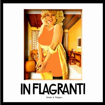 Brash & Vulgar by In Flagranti