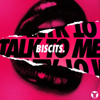 Talk To Me by Biscits