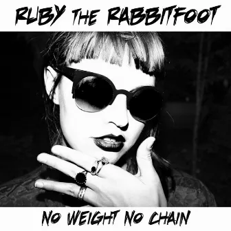 No Weight No Chain by Ruby the RabbitFoot