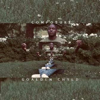 Composure by Goalden Chyld