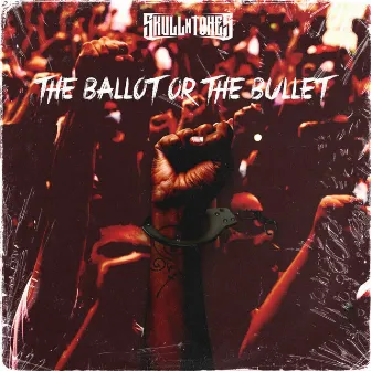 The Ballot or the Bullet by Skull N Tones