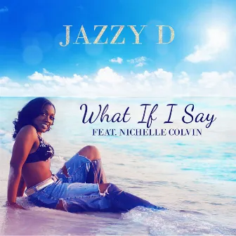 What If I Say by Jazzy D