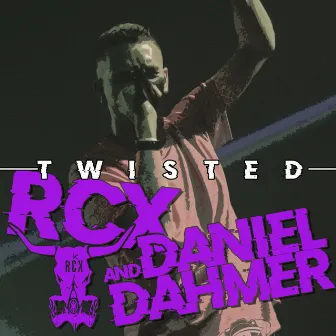 Twisted by RCX