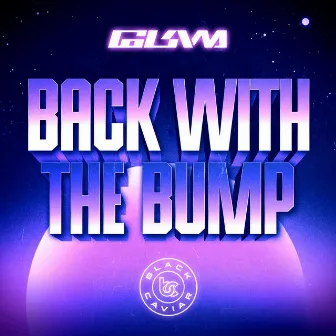 BACK WITH THE BUMP by G.L.A.M.