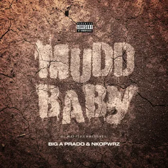 Mudd Baby by Big A Prado