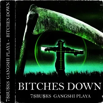 BITCHES DOWN by GANGSHI PLAYA