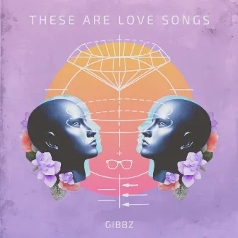 These Are Love Songs by Gibbz