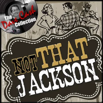 Not That Jackson (The Dave Cash Collection) by Tommy Jackson