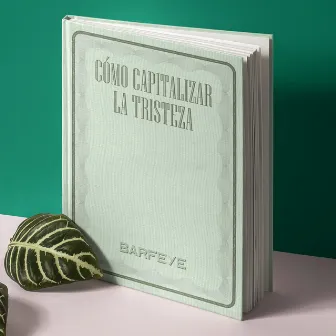 Cómo Capitalizar la Tristeza by Barfeye