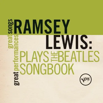 Plays The Beatles Songbook (Great Songs/Great Performances) by Ramsey Lewis