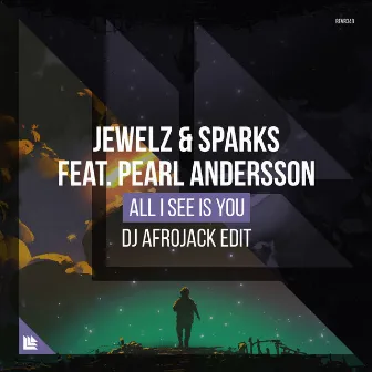 All I See Is You (DJ Afrojack Edit) by Jewelz & Sparks