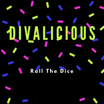 Roll the Dice by Divalicious