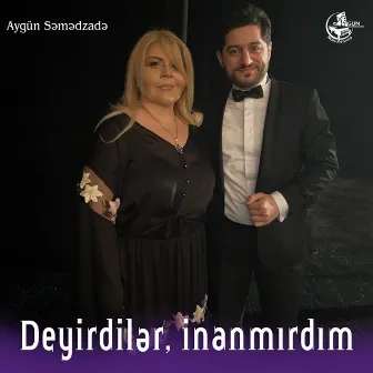 Deyirdilər, Inanmırdım by Aygün Səmədzadə