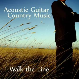 Acoustic Guitar Tribute to Country Music: I Walk the Line by Acoustic Guitar Tribute Players