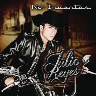 No Inventes by Julio Reyes