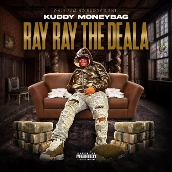 Ray Ray The Deala by Kuddy Moneybag