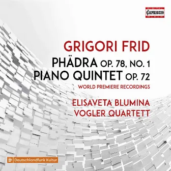 Frid: Phädra, Op. 78 & Piano Quintet, Op. 72 by Grigori Frid