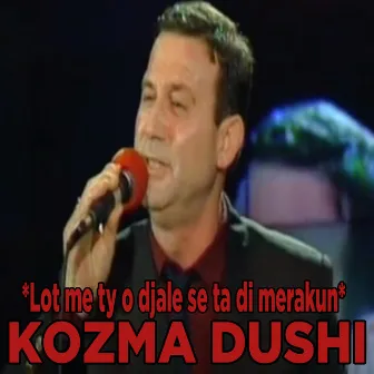 Lot me ty o djale se ta di merakun by Kozma Dushi