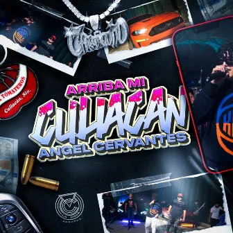 Arriba Mi Culiacan by Angel Cervantes