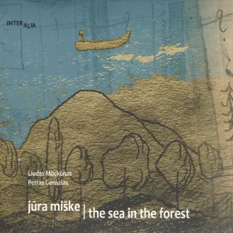 Jūra Miške / The Sea In The Forest by Liudas Mockūnas