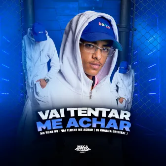 Vai Tentar Me Achar by MC RUAN RV OFC