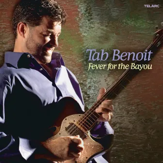 Fever For The Bayou by Tab Benoit