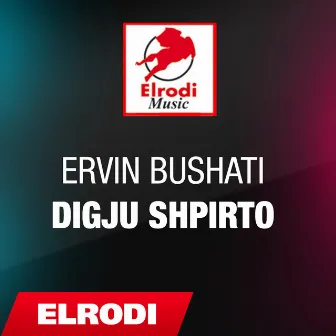 Digju shpirto by Ervin Bushati