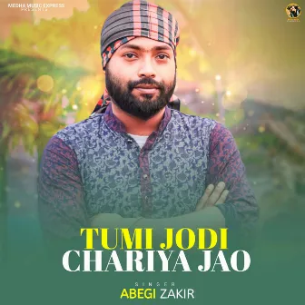 Tumi Jodi Chariya Jao by Abegi Zakir